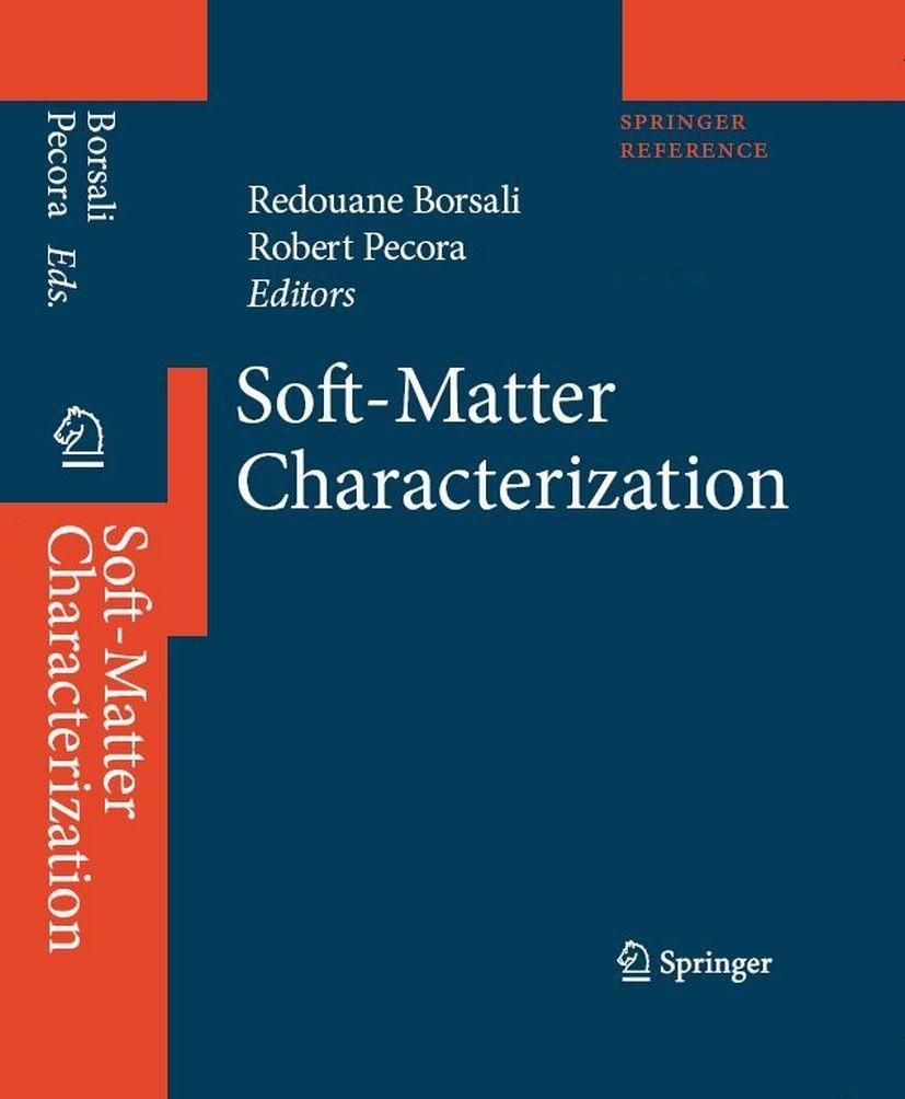 Titlebook: Soft-Matter Characterization; Redouane Borsali,Robert Pecora (Professor) Reference work 2008 Springer Science+Business Media B.V. 2008 Com Titlebook: Soft-Matter Characterization; Redouane Borsali,Robert Pecora (Professor) Reference work 2008 Springer Science+Business Media B.V. 2008 Com