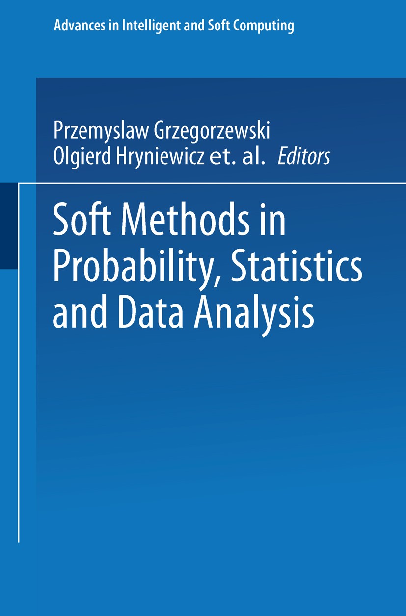Titlebook: Soft Methods in Probability, Statistics and Data Analysis; Przemysław Grzegorzewski,Olgierd Hryniewicz,María Conference proceedings 2002 Titlebook: Soft Methods in Probability, Statistics and Data Analysis; Przemysław Grzegorzewski,Olgierd Hryniewicz,María Conference proceedings 2002