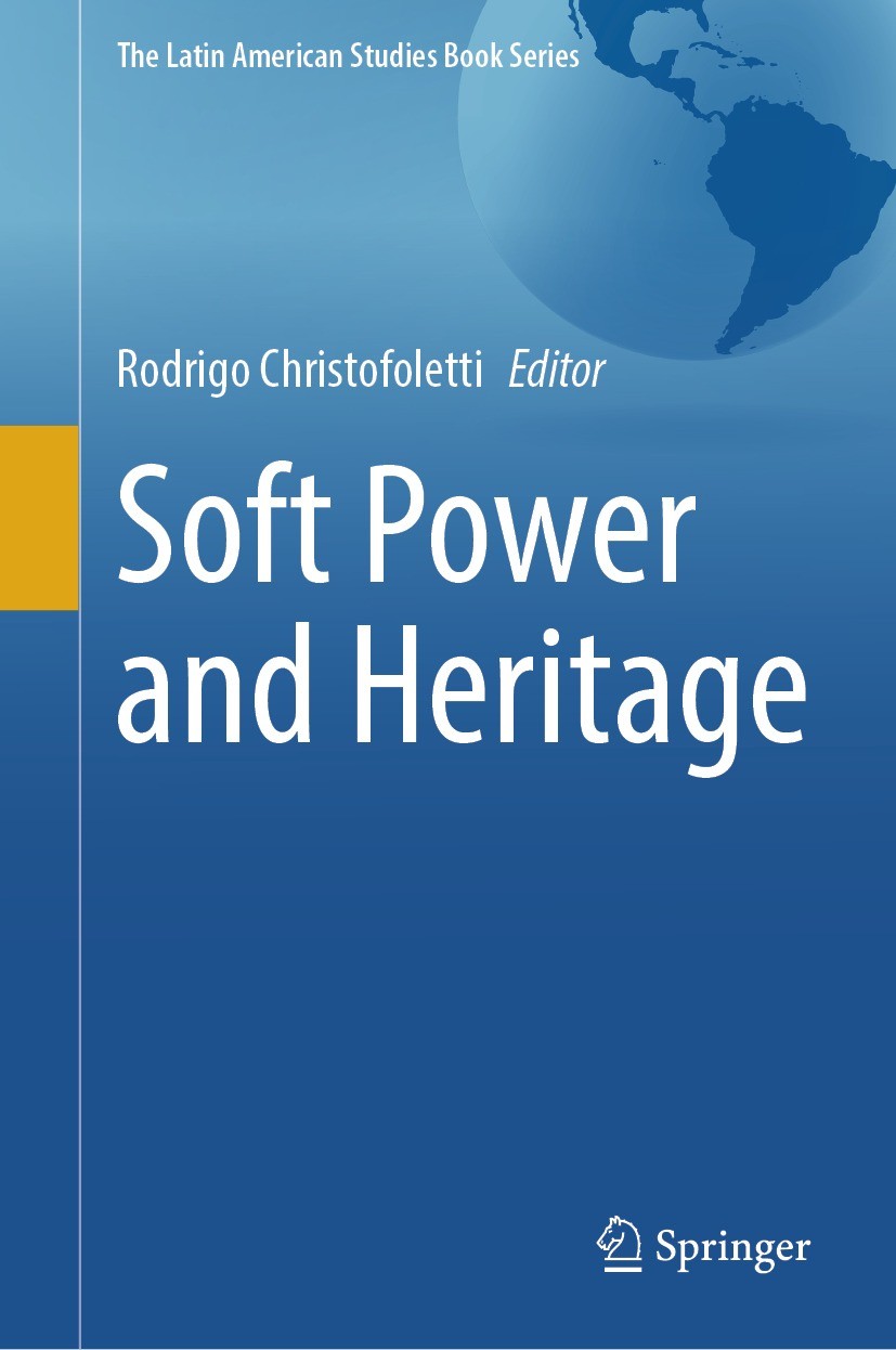 Titlebook: Soft Power and Heritage; Rodrigo Christofoletti Book 2023 The Editor(s) (if applicable) and The Author(s), under exclusive license to Spri Titlebook: Soft Power and Heritage; Rodrigo Christofoletti Book 2023 The Editor(s) (if applicable) and The Author(s), under exclusive license to Spri