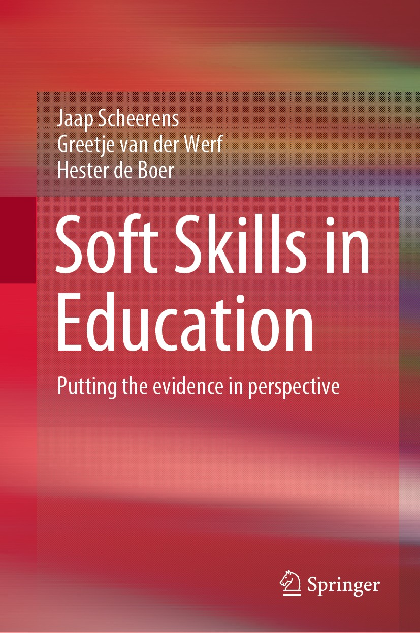 Titlebook: Soft Skills in Education; Putting the evidence Jaap Scheerens,Greetje van der Werf,Hester de Boer Book 2020 The Editor(s) (if applicable) a Titlebook: Soft Skills in Education; Putting the evidence Jaap Scheerens,Greetje van der Werf,Hester de Boer Book 2020 The Editor(s) (if applicable) a
