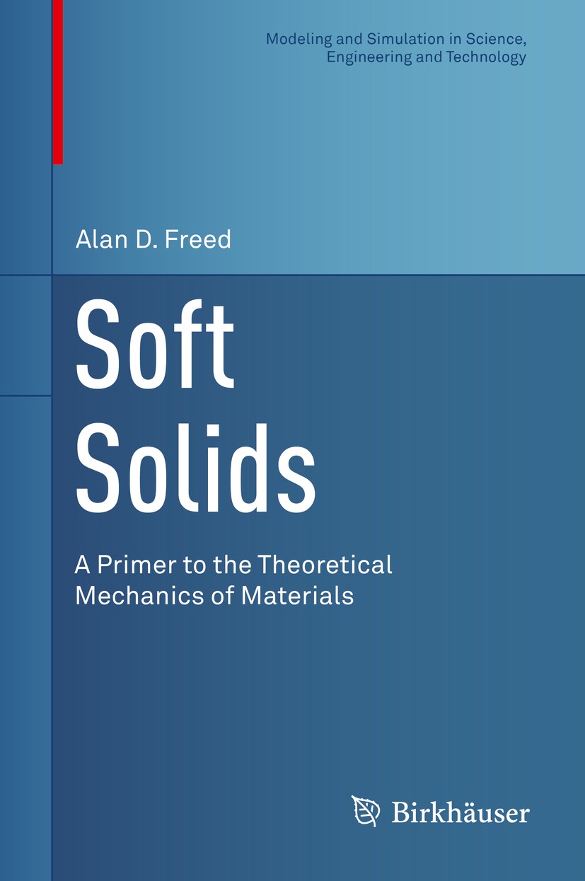 Titlebook: Soft Solids; A Primer to the Theo Alan D. Freed Textbook 2014 Springer International Publishing Switzerland 2014 non-linear elasticity.quas Titlebook: Soft Solids; A Primer to the Theo Alan D. Freed Textbook 2014 Springer International Publishing Switzerland 2014 non-linear elasticity.quas