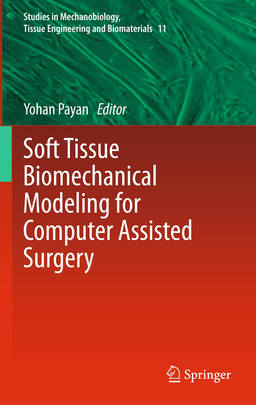 Titlebook: Soft Tissue Biomechanical Modeling for Computer Assisted Surgery; Yohan Payan Book 2012 Springer-Verlag Berlin Heidelberg 2012 computer ai Titlebook: Soft Tissue Biomechanical Modeling for Computer Assisted Surgery; Yohan Payan Book 2012 Springer-Verlag Berlin Heidelberg 2012 computer ai