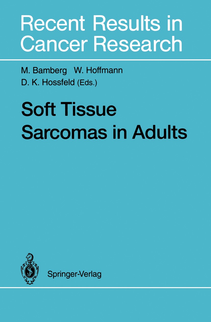 Titlebook: Soft Tissue Sarcomas in Adults; M. Bamberg,W. Hoffmann,D. K. Hossfeld Conference proceedings 1995 Springer-Verlag Berlin Heidelberg 1995 G Titlebook: Soft Tissue Sarcomas in Adults; M. Bamberg,W. Hoffmann,D. K. Hossfeld Conference proceedings 1995 Springer-Verlag Berlin Heidelberg 1995 G