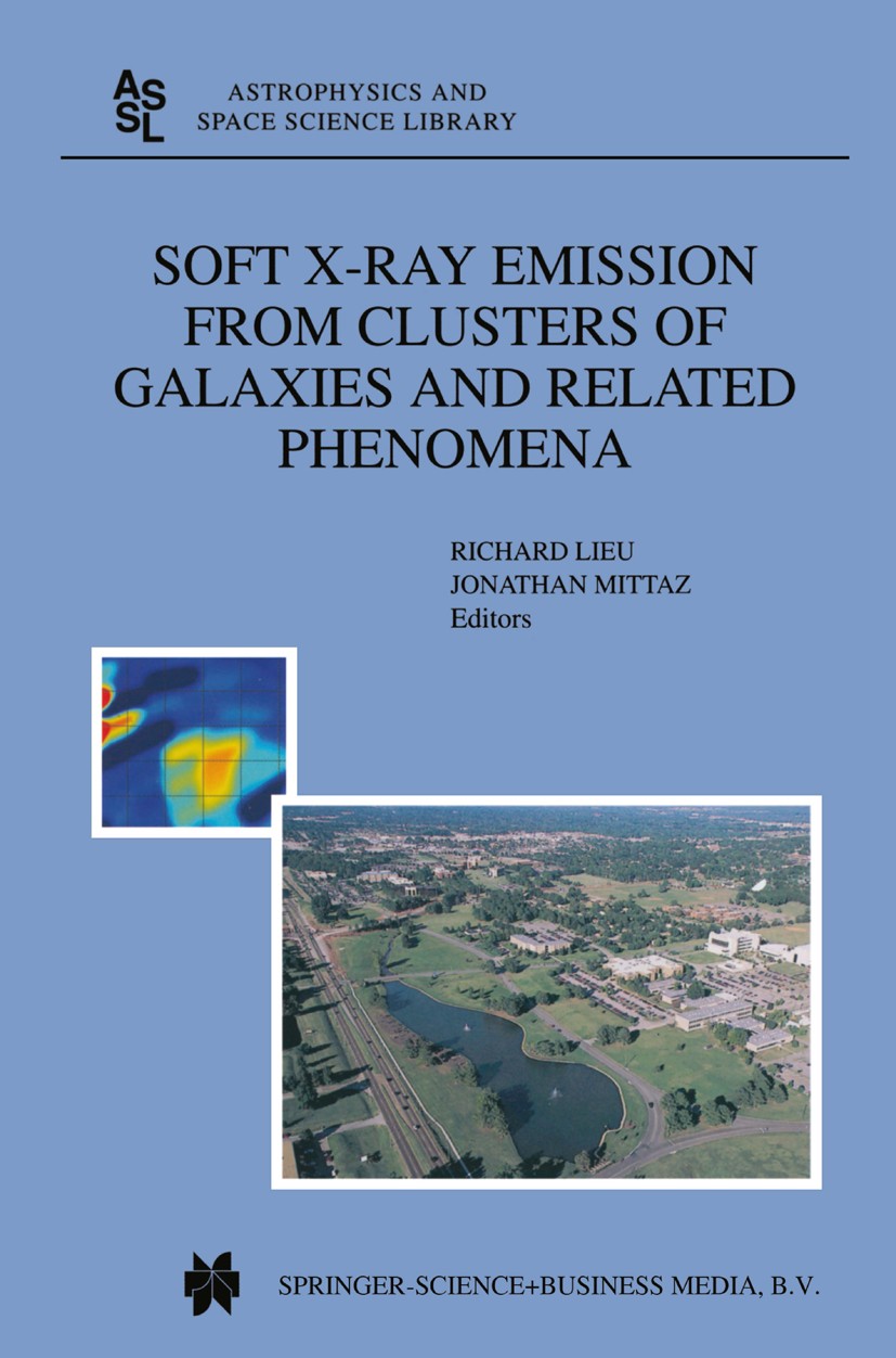 Titlebook: Soft X-Ray Emission from Clusters of Galaxies and Related Phenomena; Richard Lieu,Jonathan Mittaz Conference proceedings 2004 Springer Sci Titlebook: Soft X-Ray Emission from Clusters of Galaxies and Related Phenomena; Richard Lieu,Jonathan Mittaz Conference proceedings 2004 Springer Sci