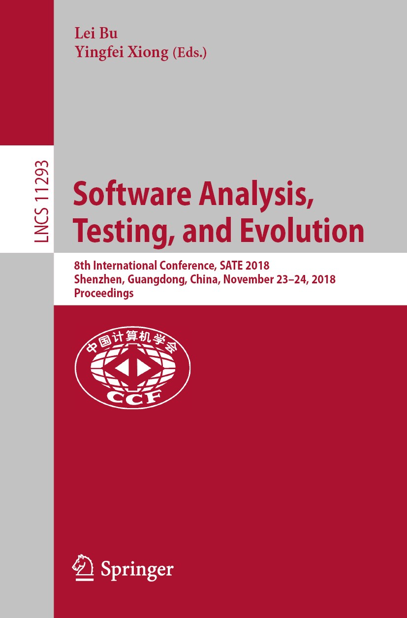Titlebook: Software Analysis, Testing, and Evolution; 8th International Co Lei Bu,Yingfei Xiong Conference proceedings 2018 Springer Nature Switzerlan Titlebook: Software Analysis, Testing, and Evolution; 8th International Co Lei Bu,Yingfei Xiong Conference proceedings 2018 Springer Nature Switzerlan