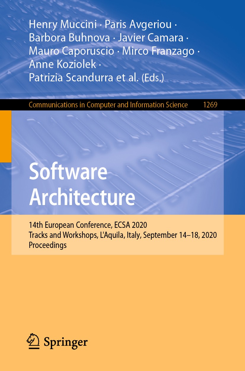 Titlebook: Software Architecture; 14th European Confer Henry Muccini,Paris Avgeriou,Uwe Zdun Conference proceedings 2020 Springer Nature Switzerland A Titlebook: Software Architecture; 14th European Confer Henry Muccini,Paris Avgeriou,Uwe Zdun Conference proceedings 2020 Springer Nature Switzerland A