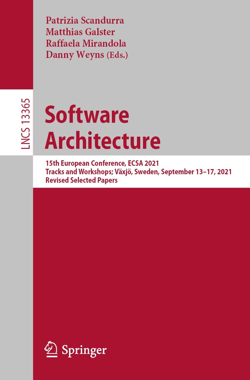 Titlebook: Software Architecture; 15th European Confer Patrizia Scandurra,Matthias Galster,Danny Weyns Conference proceedings 2022 The Editor(s) (if a Titlebook: Software Architecture; 15th European Confer Patrizia Scandurra,Matthias Galster,Danny Weyns Conference proceedings 2022 The Editor(s) (if a
