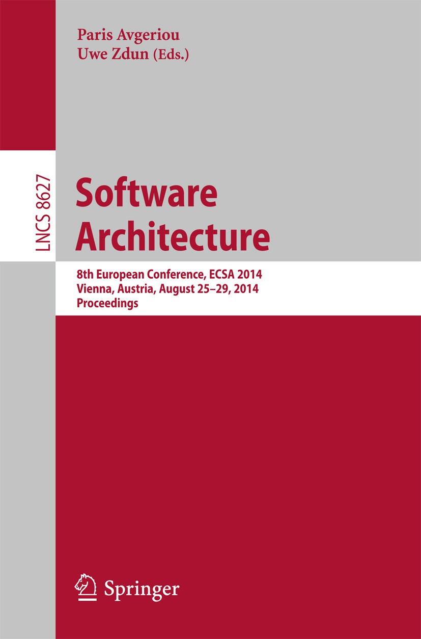 Titlebook: Software Architecture; 8th European Confere Paris Avgeriou,Uwe Zdun Conference proceedings 2014 Springer International Publishing Switzerla Titlebook: Software Architecture; 8th European Confere Paris Avgeriou,Uwe Zdun Conference proceedings 2014 Springer International Publishing Switzerla