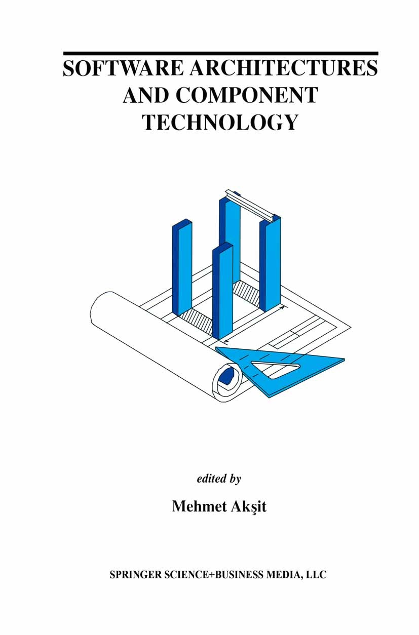 Titlebook: Software Architectures and Component Technology; Mehmet Akşit Book 2002 Springer Science+Business Media New York 2002 Aspect-oriented prog Titlebook: Software Architectures and Component Technology; Mehmet Akşit Book 2002 Springer Science+Business Media New York 2002 Aspect-oriented prog