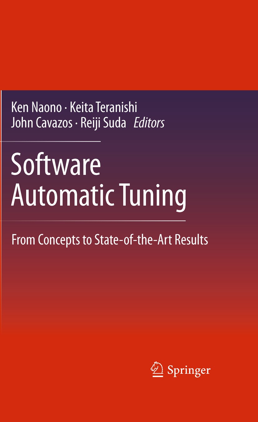 Titlebook: Software Automatic Tuning; From Concepts to Sta Ken Naono,Keita Teranishi,Reiji Suda Book 2010 Springer Science+Business Media LLC 2010 Ada Titlebook: Software Automatic Tuning; From Concepts to Sta Ken Naono,Keita Teranishi,Reiji Suda Book 2010 Springer Science+Business Media LLC 2010 Ada