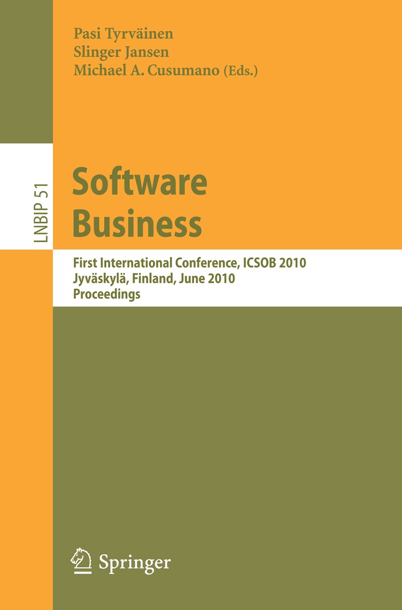 Titlebook: Software Business; First International Pasi Tyrväinen,Slinger Jansen,Michael A. Cusumano Conference proceedings 2010 Springer-Verlag Berli Titlebook: Software Business; First International Pasi Tyrväinen,Slinger Jansen,Michael A. Cusumano Conference proceedings 2010 Springer-Verlag Berli