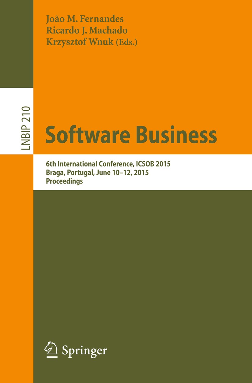 Titlebook: Software Business; 6th International Co João M. Fernandes,Ricardo J. Machado,Krzysztof Wnu Conference proceedings 2015 Springer Internation Titlebook: Software Business; 6th International Co João M. Fernandes,Ricardo J. Machado,Krzysztof Wnu Conference proceedings 2015 Springer Internation
