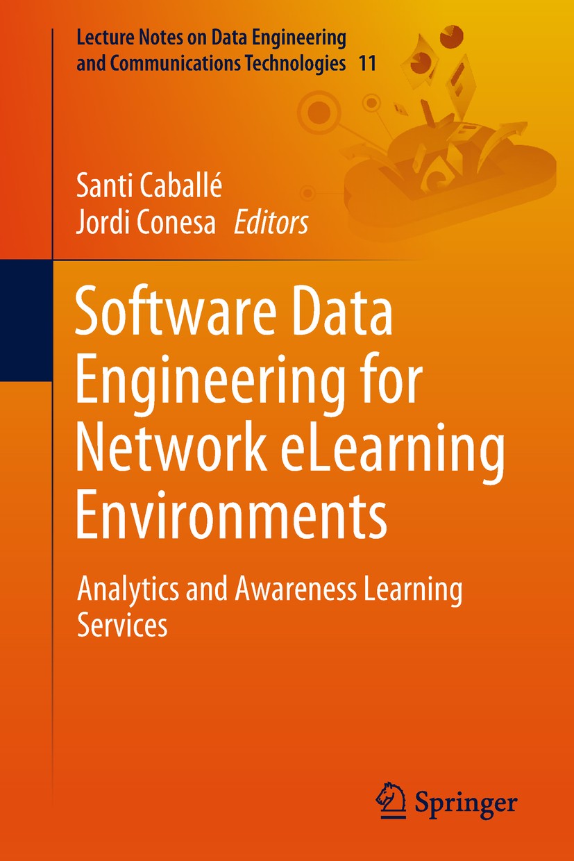 Titlebook: Software Data Engineering for Network eLearning Environments; Analytics and Awaren Santi Caballé,Jordi Conesa Book 2018 Springer Internatio Titlebook: Software Data Engineering for Network eLearning Environments; Analytics and Awaren Santi Caballé,Jordi Conesa Book 2018 Springer Internatio