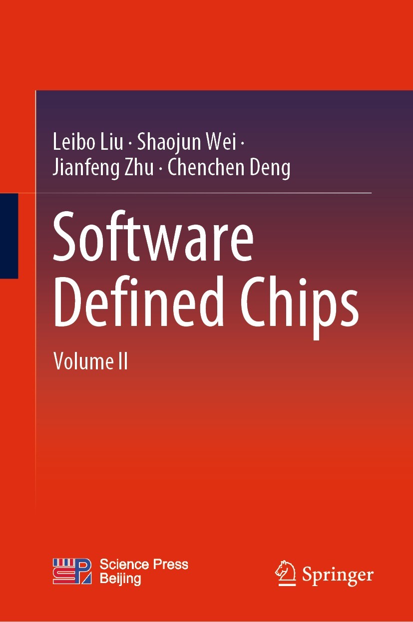 Titlebook: Software Defined Chips; Volume II Leibo Liu,Shaojun Wei,Chenchen Deng Book 2023 Science Press 2023 Software Defined Chips.Programming Model Titlebook: Software Defined Chips; Volume II Leibo Liu,Shaojun Wei,Chenchen Deng Book 2023 Science Press 2023 Software Defined Chips.Programming Model