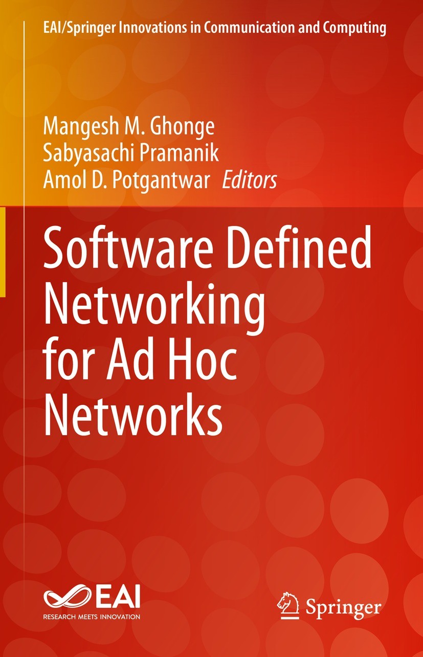 Titlebook: Software Defined Networking for Ad Hoc Networks; Mangesh M. Ghonge,Sabyasachi Pramanik,Amol D. Potg Book 2022 The Editor(s) (if applicable Titlebook: Software Defined Networking for Ad Hoc Networks; Mangesh M. Ghonge,Sabyasachi Pramanik,Amol D. Potg Book 2022 The Editor(s) (if applicable