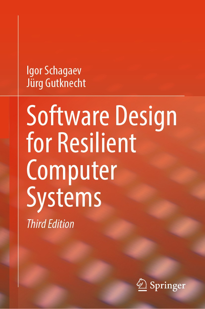 Titlebook: Software Design for Resilient Computer Systems; Igor Schagaev,Jürg Gutknecht Book 2024Latest edition The Editor(s) (if applicable) and The Titlebook: Software Design for Resilient Computer Systems; Igor Schagaev,Jürg Gutknecht Book 2024Latest edition The Editor(s) (if applicable) and The