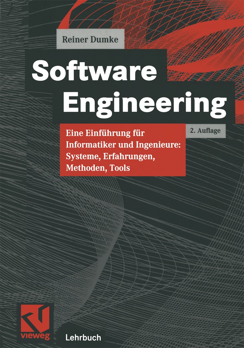 Titlebook: Software Engineering; Eine Einführung für Reiner Dumke Textbook 20002nd edition Springer Fachmedien Wiesbaden 2000 Entwicklung.Informatik. Titlebook: Software Engineering; Eine Einführung für Reiner Dumke Textbook 20002nd edition Springer Fachmedien Wiesbaden 2000 Entwicklung.Informatik.