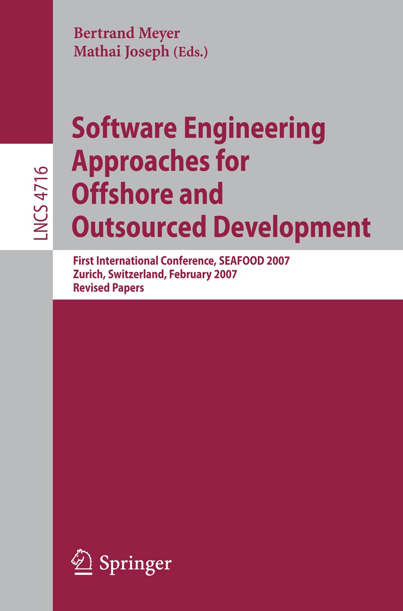 Titlebook: Software Engineering Approaches for Offshore and Outsourced Development; First International Bertrand Meyer,Mathai Joseph Conference proce Titlebook: Software Engineering Approaches for Offshore and Outsourced Development; First International Bertrand Meyer,Mathai Joseph Conference proce