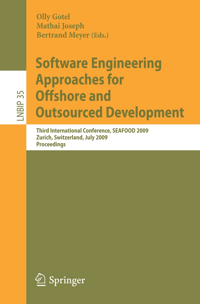 Titlebook: Software Engineering Approaches for Offshore and Outsourced Development; Third International Olly Gotel,Mathai Joseph,Bertrand Meyer Confe Titlebook: Software Engineering Approaches for Offshore and Outsourced Development; Third International Olly Gotel,Mathai Joseph,Bertrand Meyer Confe