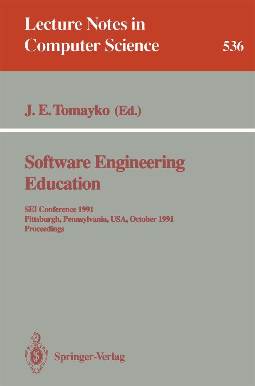 Titlebook: Software Engineering Education; SEI Conference 1991, James E. Tomayko Conference proceedings 1991 Springer-Verlag Berlin Heidelberg 1991 Co Titlebook: Software Engineering Education; SEI Conference 1991, James E. Tomayko Conference proceedings 1991 Springer-Verlag Berlin Heidelberg 1991 Co