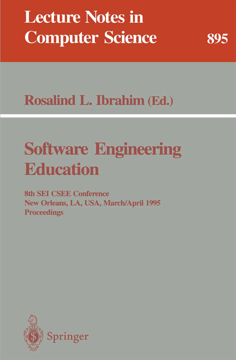 Titlebook: Software Engineering Education; 8th SEI CSEE Confere Rosalind L. Ibrahim Conference proceedings 1995 Springer-Verlag Berlin Heidelberg 1995 Titlebook: Software Engineering Education; 8th SEI CSEE Confere Rosalind L. Ibrahim Conference proceedings 1995 Springer-Verlag Berlin Heidelberg 1995