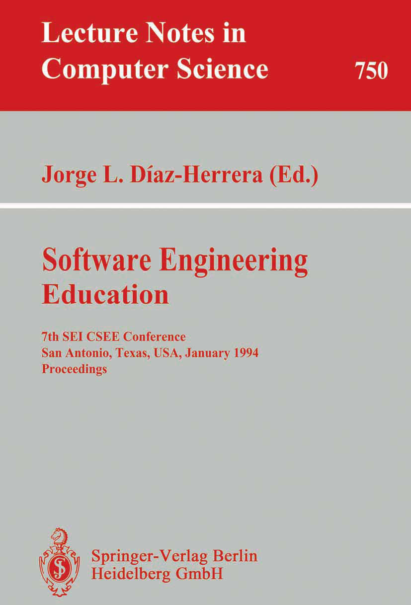 Titlebook: Software Engineering Education; 7th SEI CSEE Confere Jorge L. Díaz-Herrera Conference proceedings 1994 Springer-Verlag Berlin Heidelberg 19 Titlebook: Software Engineering Education; 7th SEI CSEE Confere Jorge L. Díaz-Herrera Conference proceedings 1994 Springer-Verlag Berlin Heidelberg 19