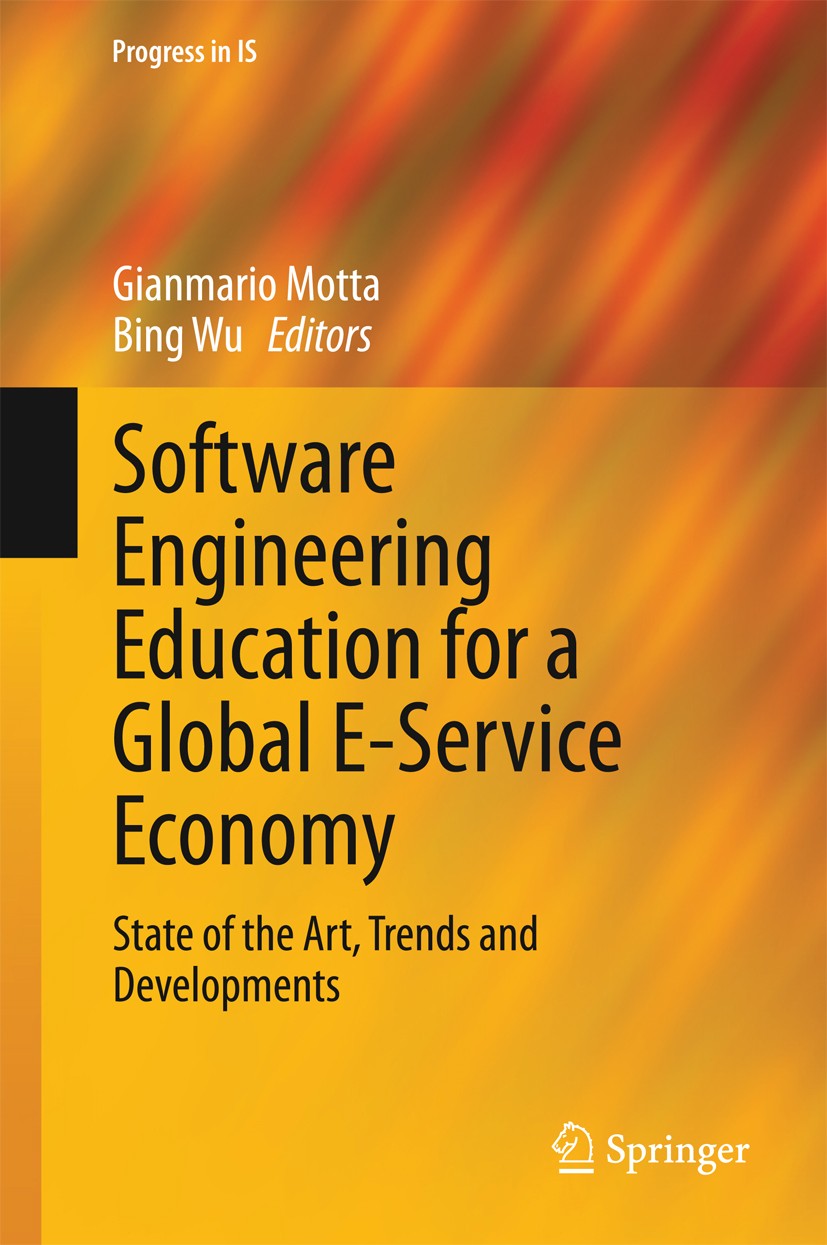 Titlebook: Software Engineering Education for a Global E-Service Economy; State of the Art, Tr Gianmario Motta,Bing Wu Book 2014 Springer Internationa Titlebook: Software Engineering Education for a Global E-Service Economy; State of the Art, Tr Gianmario Motta,Bing Wu Book 2014 Springer Internationa