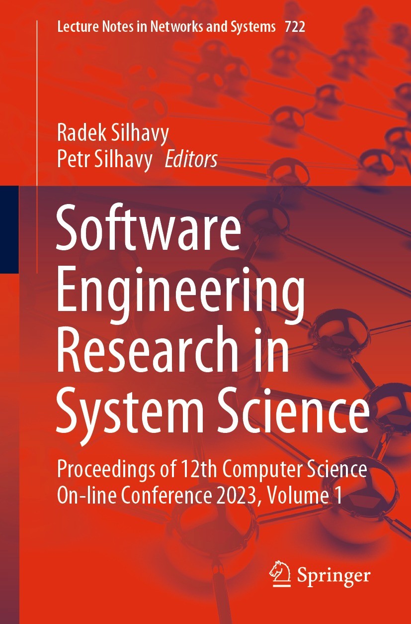 Titlebook: Software Engineering Research in System Science; Proceedings of 12th Radek Silhavy,Petr Silhavy Conference proceedings 2023 The Editor(s) Titlebook: Software Engineering Research in System Science; Proceedings of 12th Radek Silhavy,Petr Silhavy Conference proceedings 2023 The Editor(s)