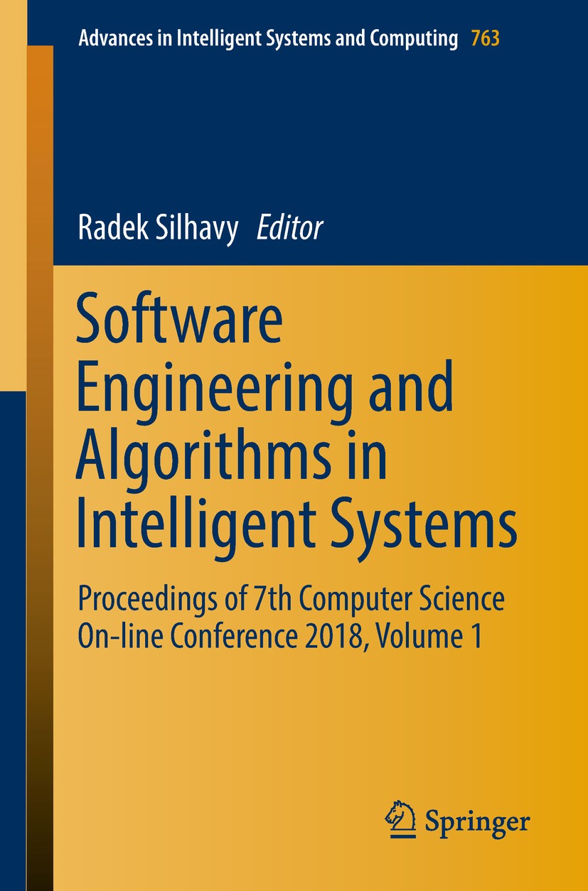 Titlebook: Software Engineering and Algorithms in Intelligent Systems; Proceedings of 7th C Radek Silhavy Conference proceedings 2019 Springer Interna Titlebook: Software Engineering and Algorithms in Intelligent Systems; Proceedings of 7th C Radek Silhavy Conference proceedings 2019 Springer Interna