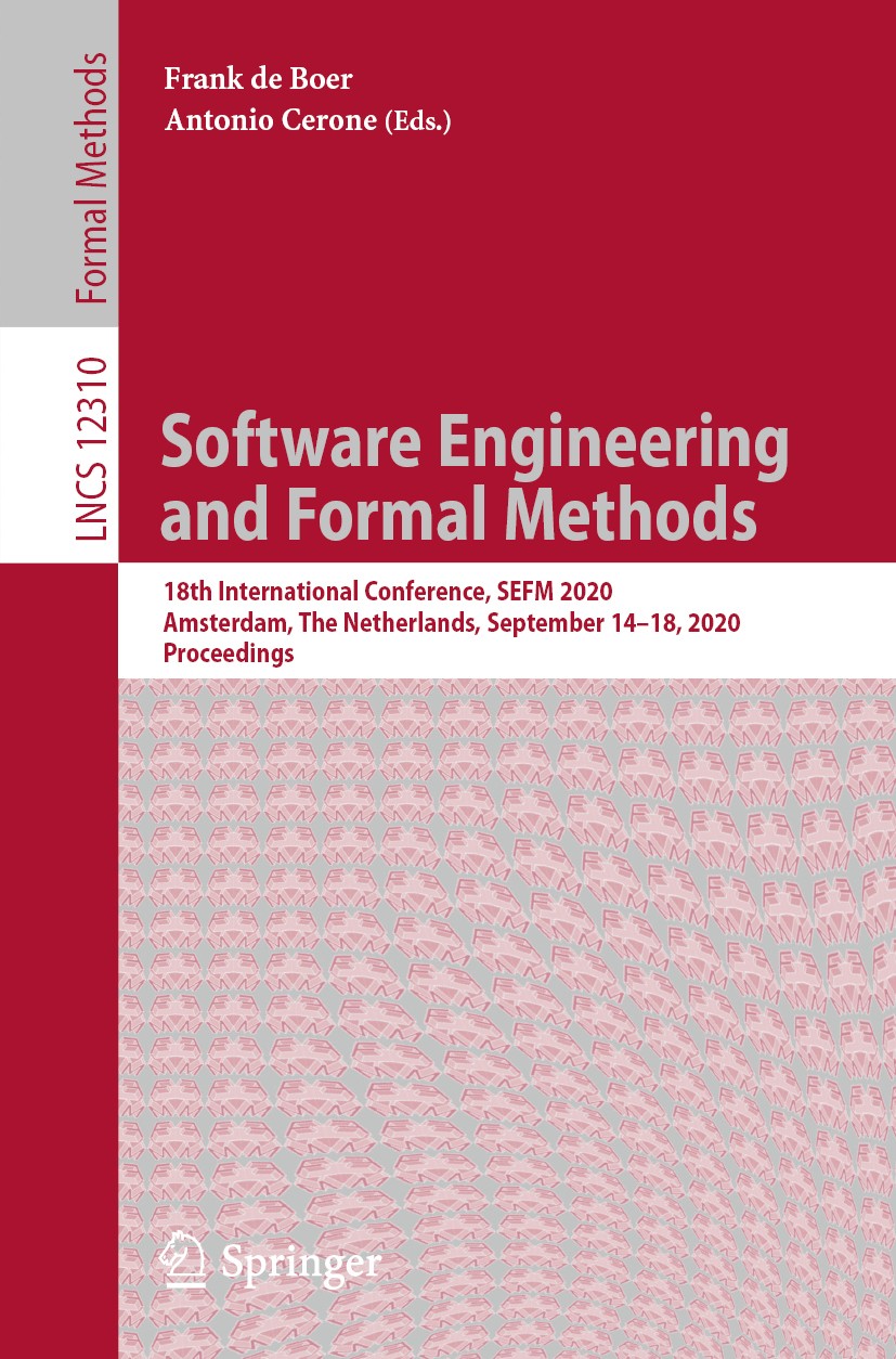 Titlebook: Software Engineering and Formal Methods; 18th International C Frank de Boer,Antonio Cerone Conference proceedings 2020 Springer Nature Swit Titlebook: Software Engineering and Formal Methods; 18th International C Frank de Boer,Antonio Cerone Conference proceedings 2020 Springer Nature Swit