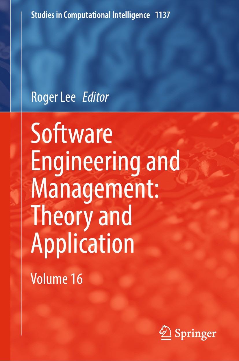 Titlebook: Software Engineering and Management: Theory and Application; Volume 16 Roger Lee Book 2024 The Editor(s) (if applicable) and The Author(s), Titlebook: Software Engineering and Management: Theory and Application; Volume 16 Roger Lee Book 2024 The Editor(s) (if applicable) and The Author(s),