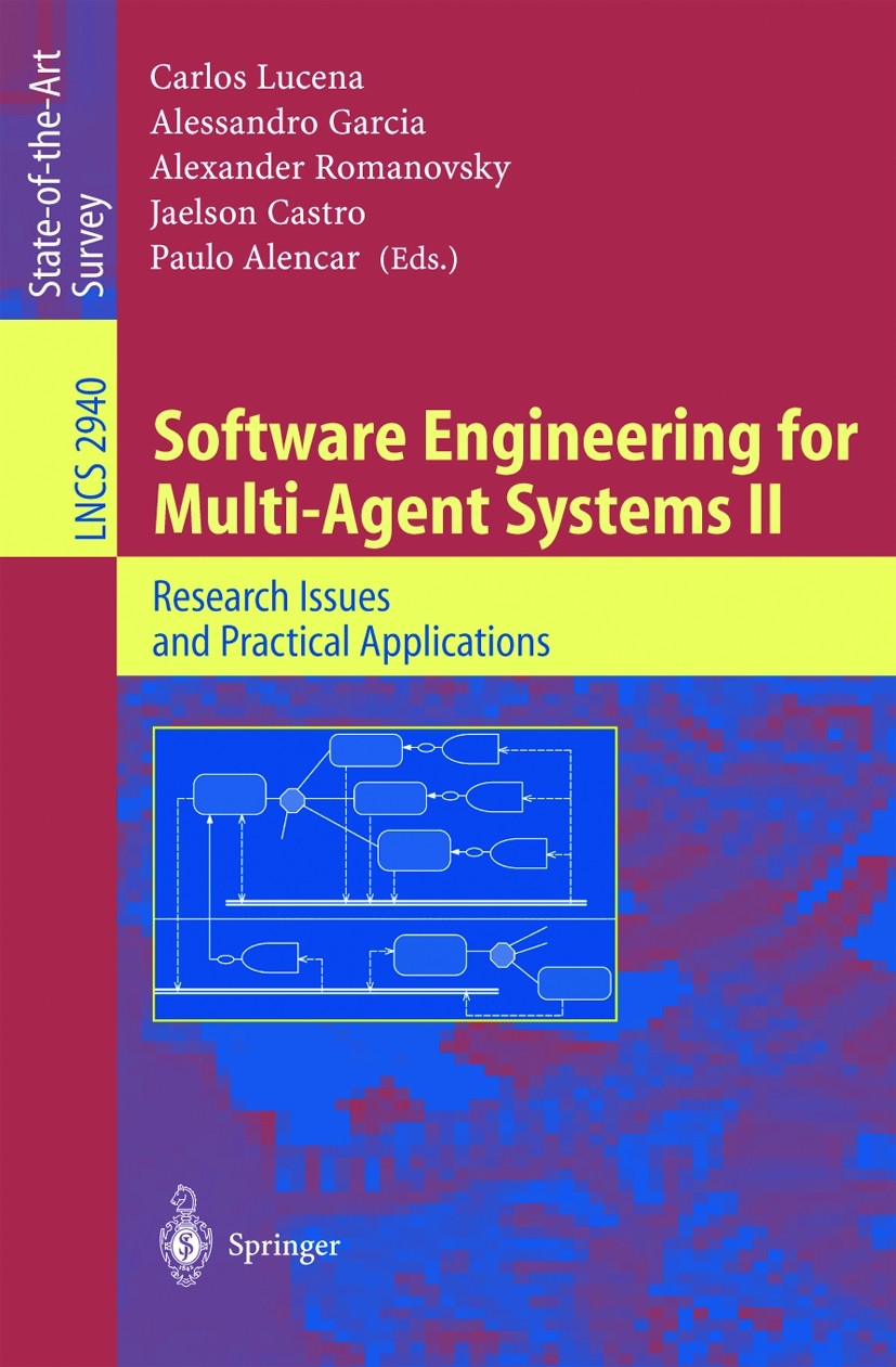 Titlebook: Software Engineering for Multi-Agent Systems II; Research Issues and Carlos Lucena,Alessandro Garcia,Paulo S. C. Alenca Conference proceed Titlebook: Software Engineering for Multi-Agent Systems II; Research Issues and Carlos Lucena,Alessandro Garcia,Paulo S. C. Alenca Conference proceed