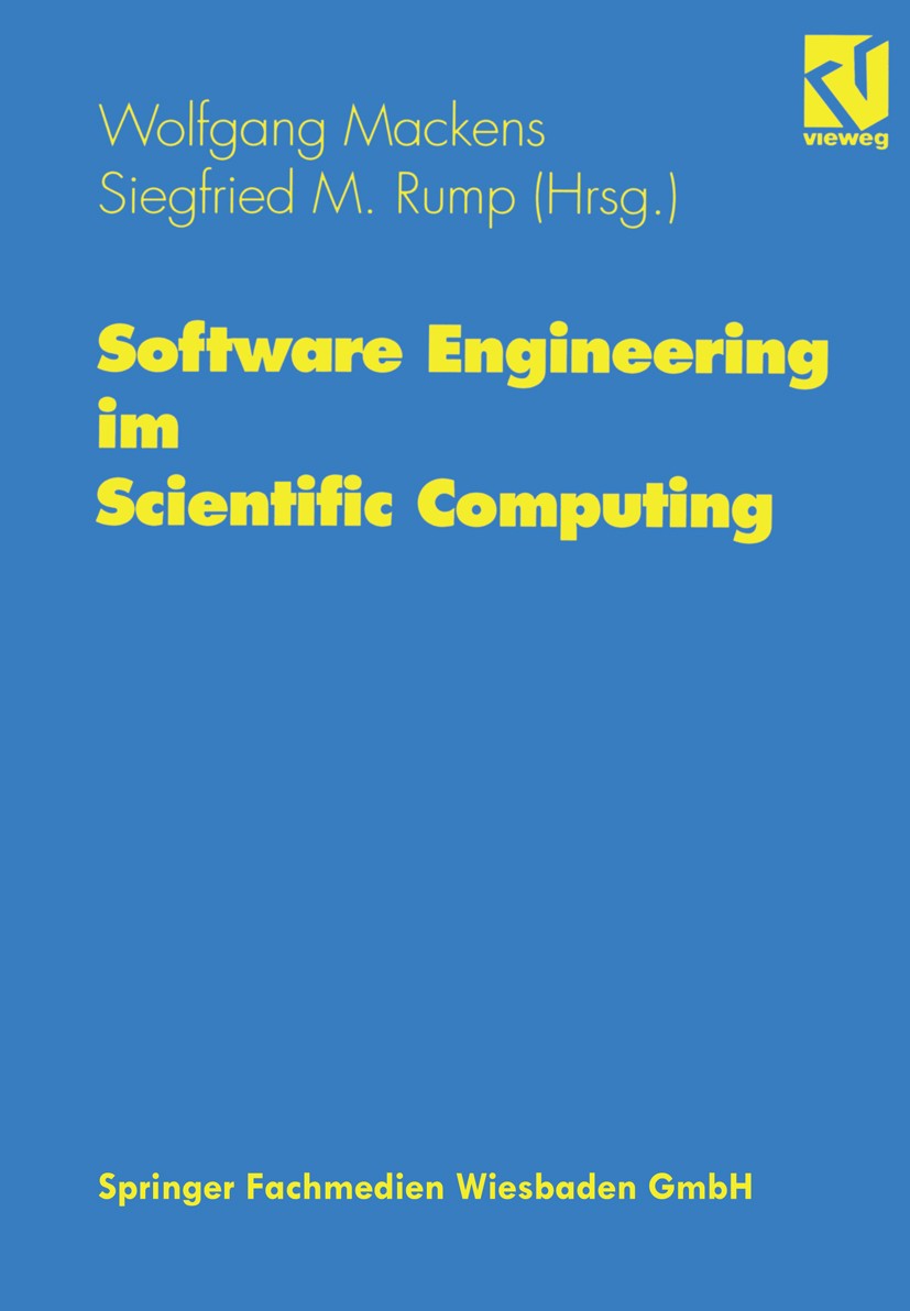 Titlebook: Software Engineering im Scientific Computing; Beiträge eines Works Wolfgang Mackens,Siegfried M. Rump Textbook 1996 Springer Fachmedien Wie Titlebook: Software Engineering im Scientific Computing; Beiträge eines Works Wolfgang Mackens,Siegfried M. Rump Textbook 1996 Springer Fachmedien Wie