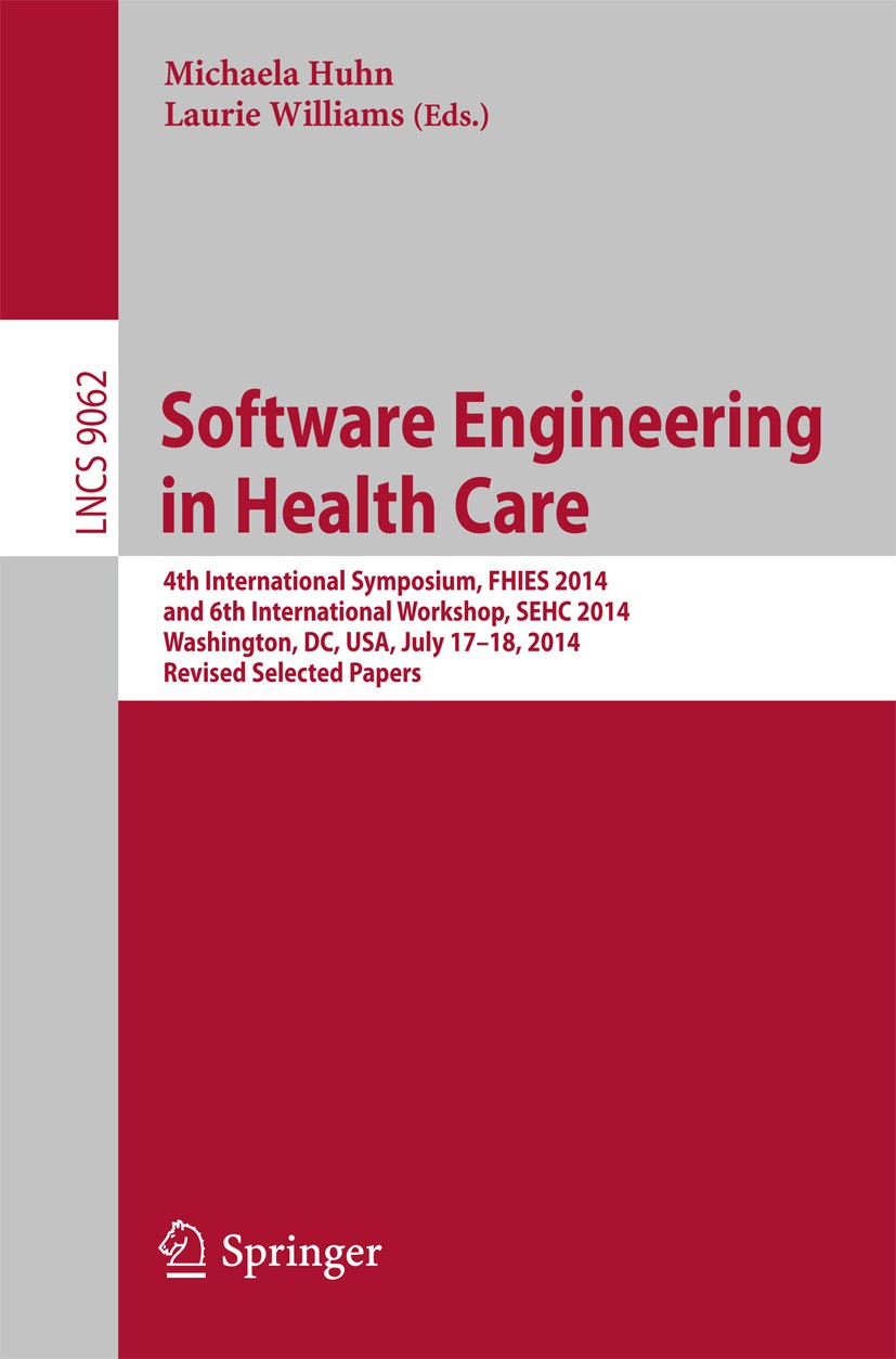Titlebook: Software Engineering in Health Care; 4th International Sy Michaela Huhn,Laurie Williams Conference proceedings 2017 Springer International Titlebook: Software Engineering in Health Care; 4th International Sy Michaela Huhn,Laurie Williams Conference proceedings 2017 Springer International