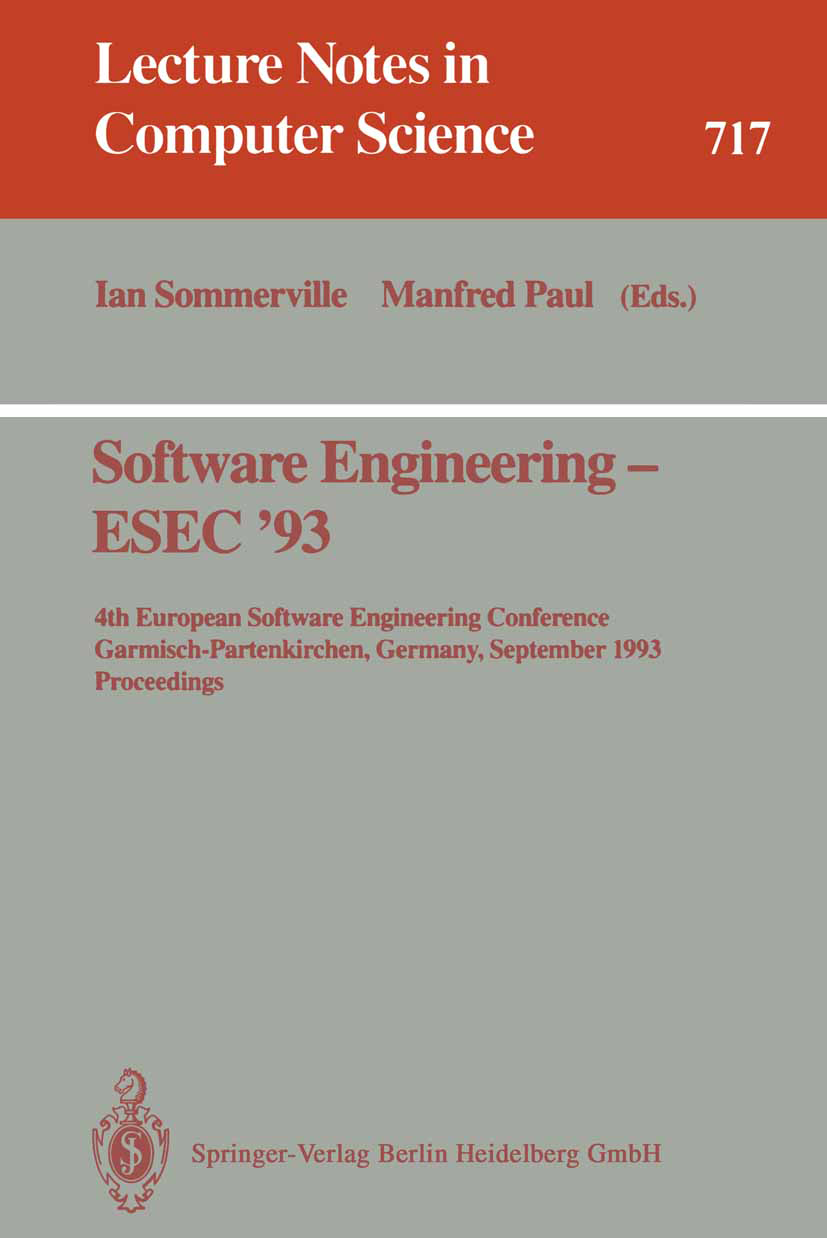 Titlebook: Software Engineering - ESEC ‘93; 4th European Softwar Ian Sommerville,Manfred Paul Conference proceedings 1993 Springer-Verlag Berlin Heide Titlebook: Software Engineering - ESEC ‘93; 4th European Softwar Ian Sommerville,Manfred Paul Conference proceedings 1993 Springer-Verlag Berlin Heide