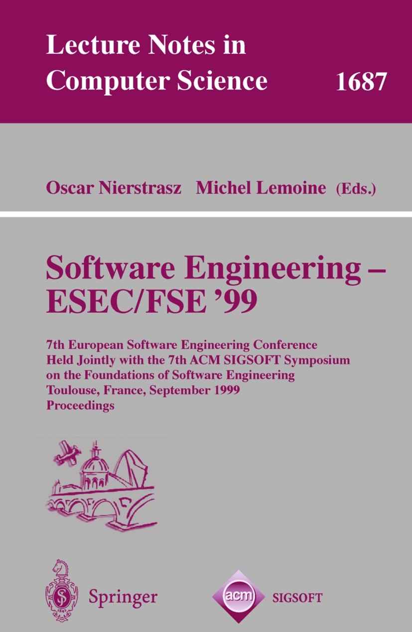 Titlebook: Software Engineering - ESEC/FSE ‘99; 7th European Softwar Oscar Nierstrasz,Michel Lemoine Conference proceedings 1999 Springer-Verlag Berli Titlebook: Software Engineering - ESEC/FSE ‘99; 7th European Softwar Oscar Nierstrasz,Michel Lemoine Conference proceedings 1999 Springer-Verlag Berli
