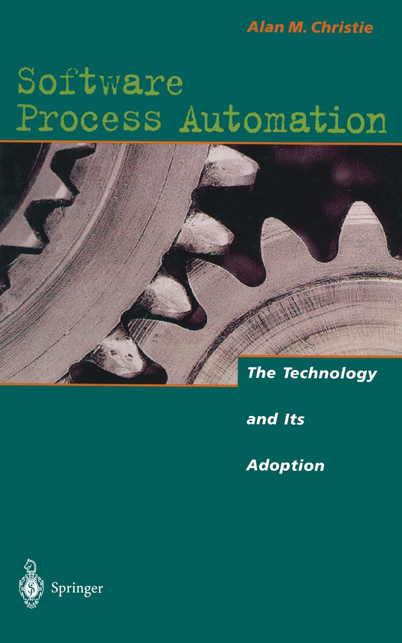 Titlebook: Software Process Automation; The Technology and I Alan M. Christie Book 1995 Springer-Verlag Berlin Heidelberg 1995 Automation.Business Pro Titlebook: Software Process Automation; The Technology and I Alan M. Christie Book 1995 Springer-Verlag Berlin Heidelberg 1995 Automation.Business Pro