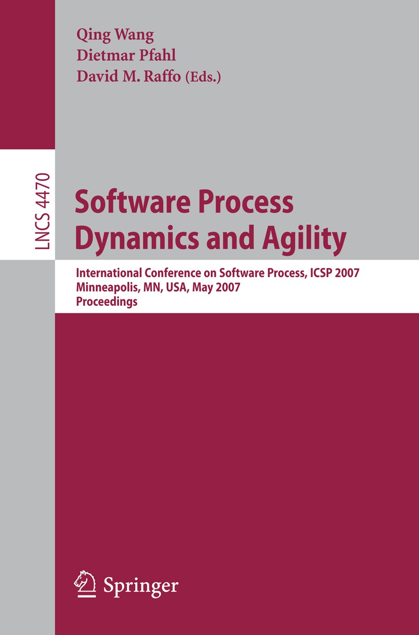 Titlebook: Software Process Dynamics and Agility; International Confer Qing Wang,Dietmar Pfahl,David M. Raffo Conference proceedings 2007 Springer-Ver Titlebook: Software Process Dynamics and Agility; International Confer Qing Wang,Dietmar Pfahl,David M. Raffo Conference proceedings 2007 Springer-Ver