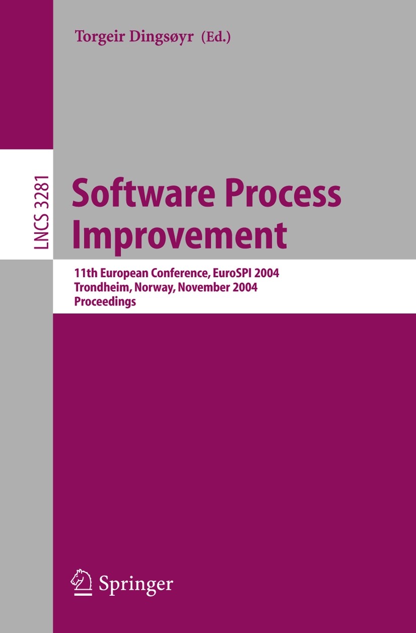 Titlebook: Software Process Improvement; 11th European Confer Torgeir Dingsøyr Conference proceedings 2004 Springer-Verlag Berlin Heidelberg 2004 agil Titlebook: Software Process Improvement; 11th European Confer Torgeir Dingsøyr Conference proceedings 2004 Springer-Verlag Berlin Heidelberg 2004 agil