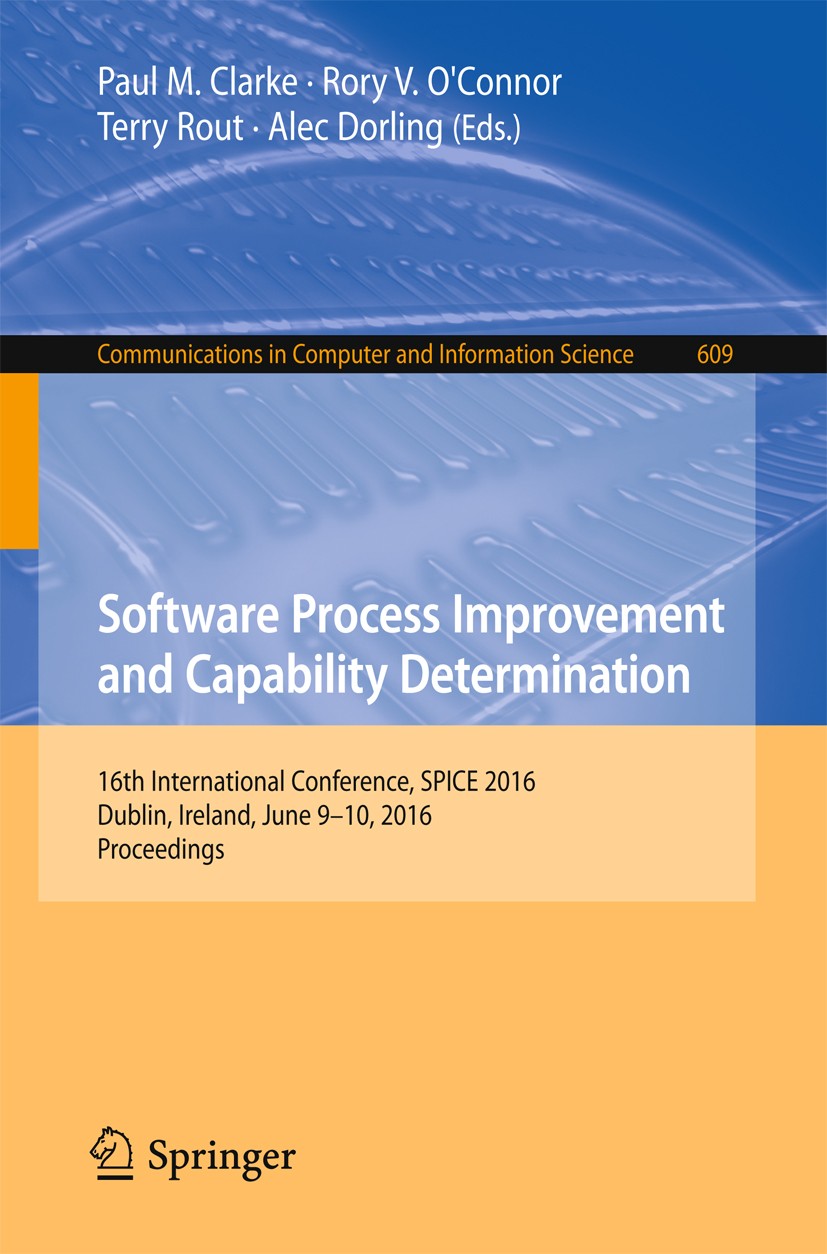Titlebook: Software Process Improvement and Capability Determination; 16th International C Paul M. Clarke,Rory V. O‘Connor,Alec Dorling Conference pro Titlebook: Software Process Improvement and Capability Determination; 16th International C Paul M. Clarke,Rory V. O‘Connor,Alec Dorling Conference pro