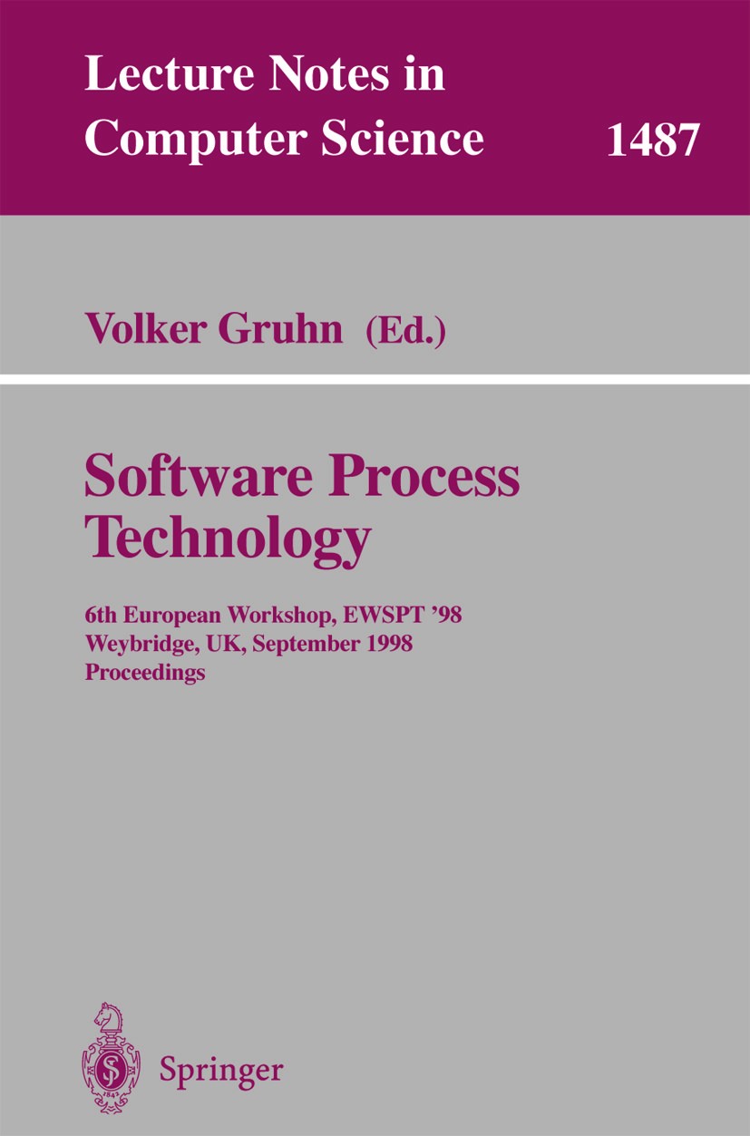Titlebook: Software Process Technology; 6th European Worksho Volker Gruhn Conference proceedings 1998 Springer-Verlag Berlin Heidelberg 1998 Distribut Titlebook: Software Process Technology; 6th European Worksho Volker Gruhn Conference proceedings 1998 Springer-Verlag Berlin Heidelberg 1998 Distribut