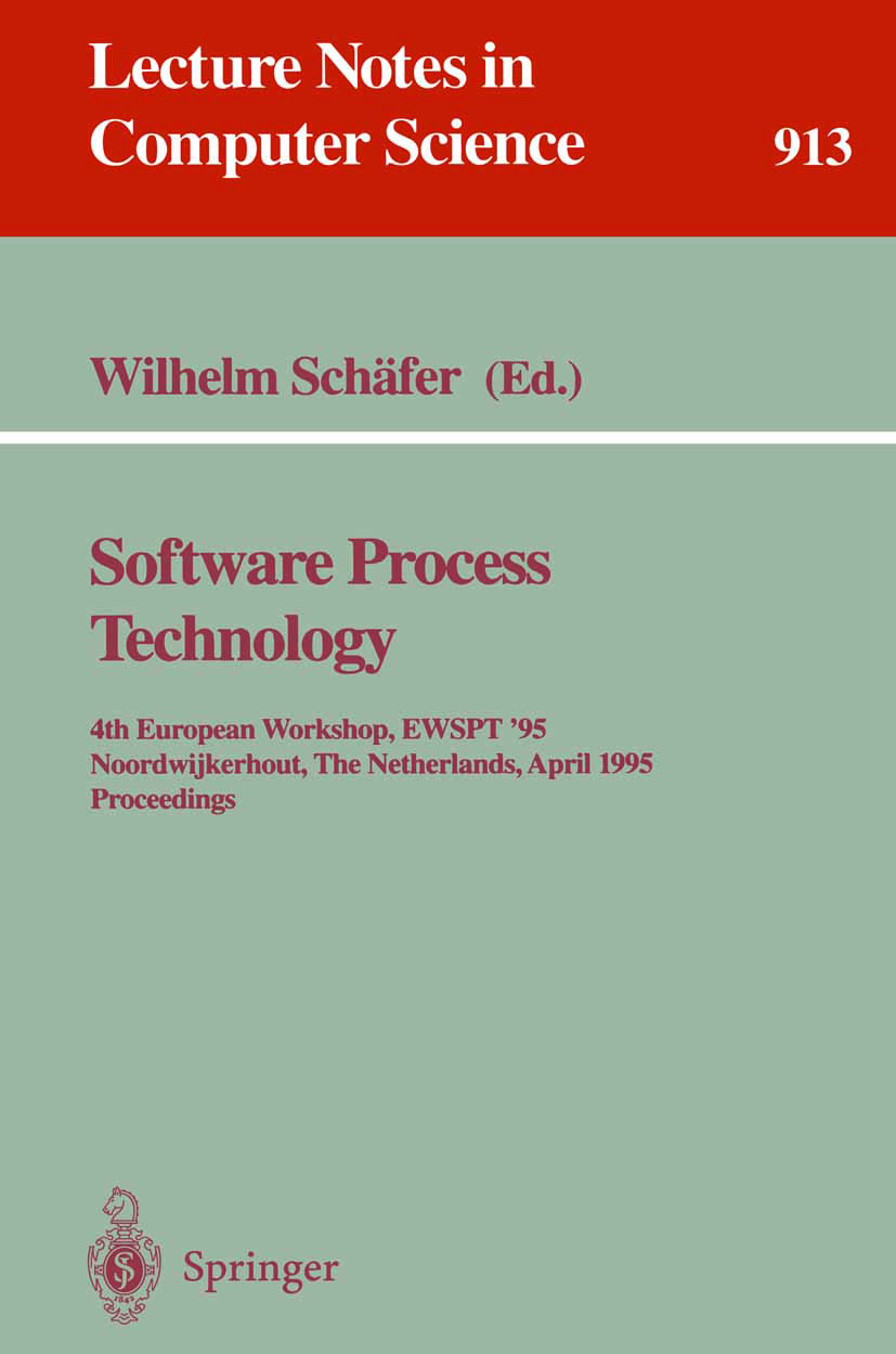 Titlebook: Software Process Technology; 4th European Worksho Wilhelm Schäfer Conference proceedings 1995 Springer-Verlag Berlin Heidelberg 1995 Manage Titlebook: Software Process Technology; 4th European Worksho Wilhelm Schäfer Conference proceedings 1995 Springer-Verlag Berlin Heidelberg 1995 Manage