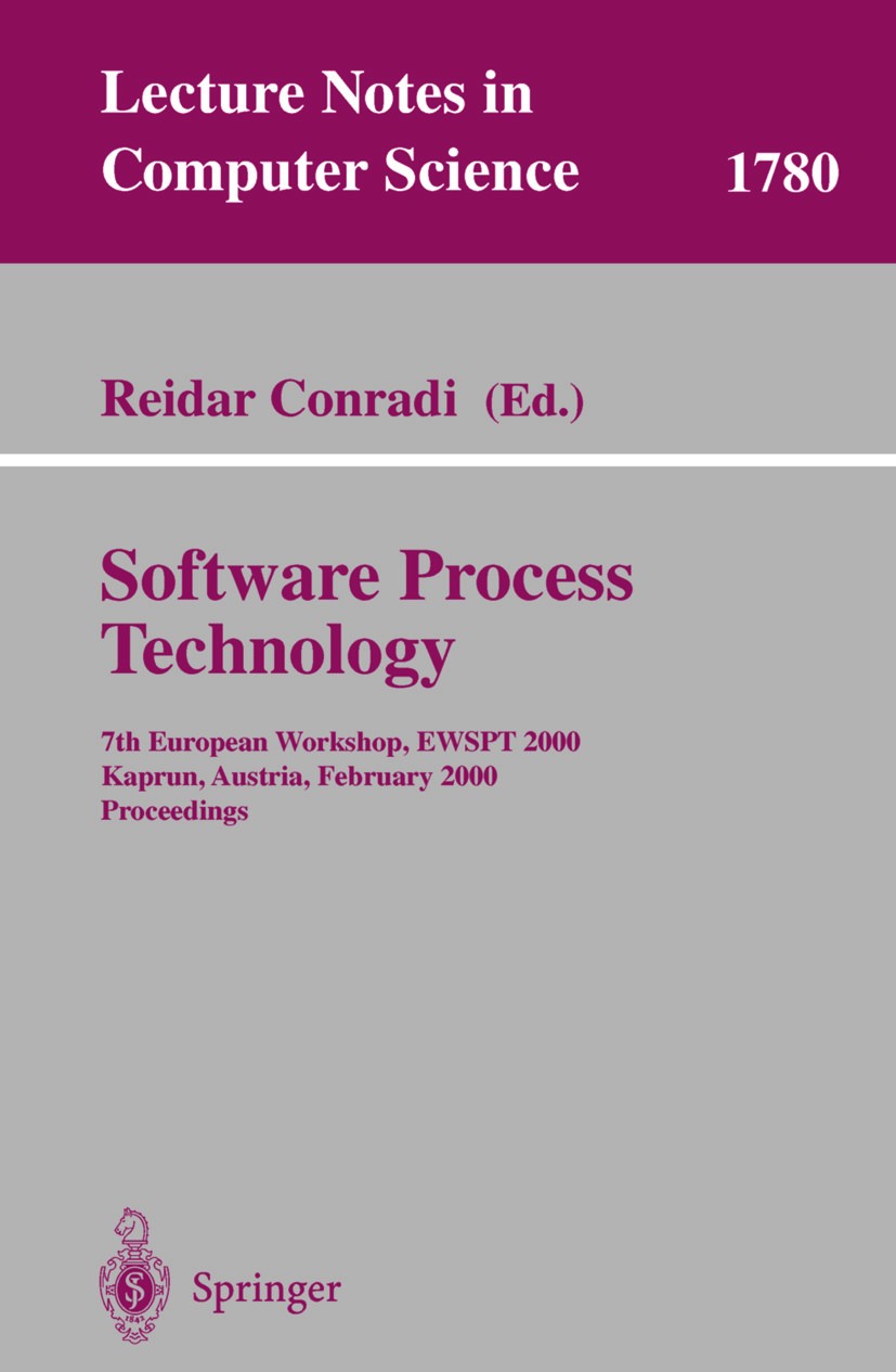 Titlebook: Software Process Technology; 7th European Worksho Reidar Conradi Conference proceedings 2000 Springer-Verlag Berlin Heidelberg 2000 Customi Titlebook: Software Process Technology; 7th European Worksho Reidar Conradi Conference proceedings 2000 Springer-Verlag Berlin Heidelberg 2000 Customi