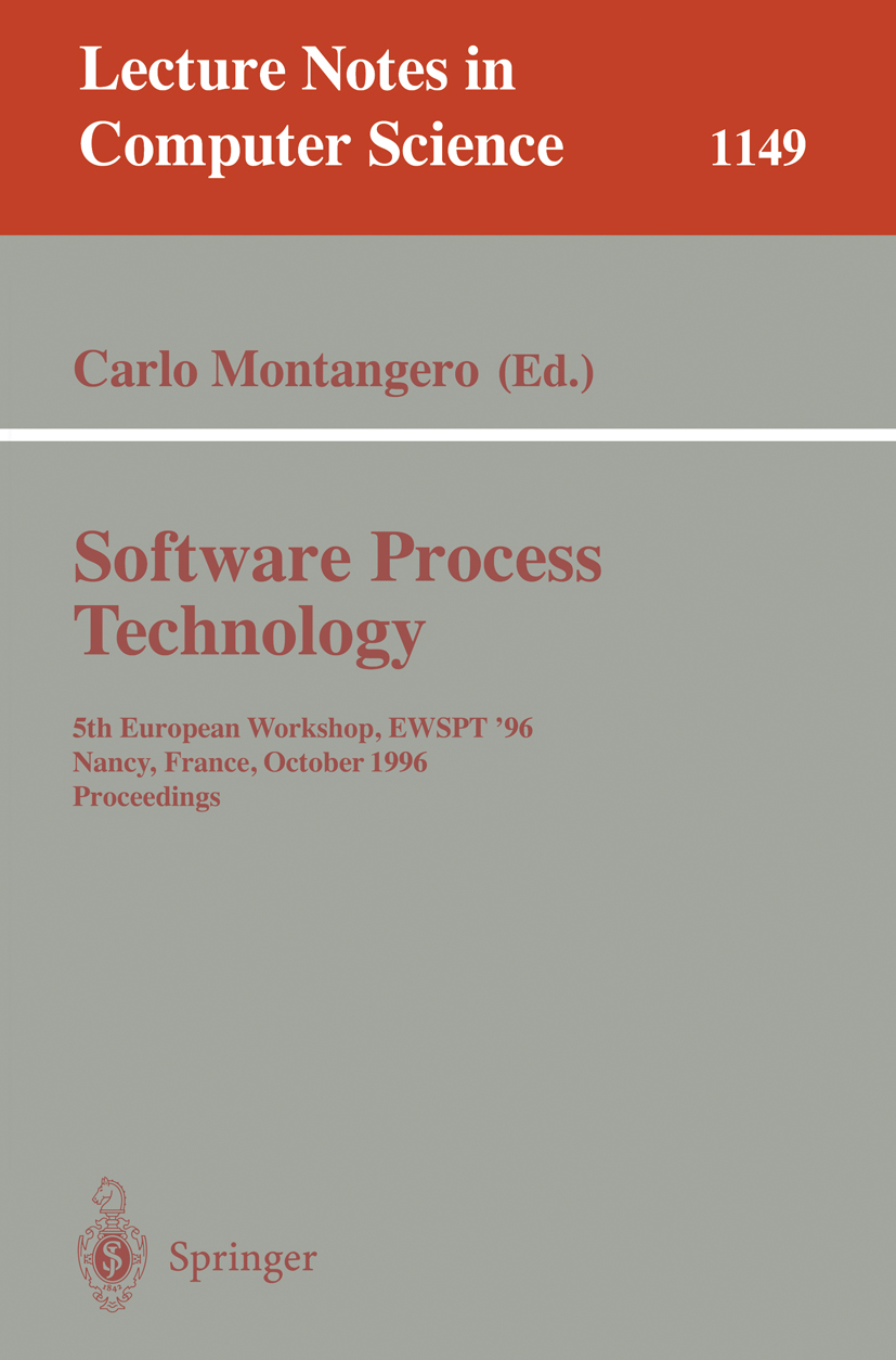 Titlebook: Software Process Technology; 5th European Worksho Carlo Montangero Conference proceedings 1996 Springer-Verlag Berlin Heidelberg 1996 Confi Titlebook: Software Process Technology; 5th European Worksho Carlo Montangero Conference proceedings 1996 Springer-Verlag Berlin Heidelberg 1996 Confi