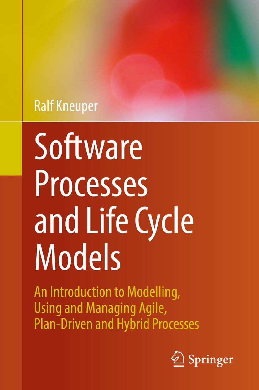 Titlebook: Software Processes and Life Cycle Models; An Introduction to M Ralf Kneuper Book 2018 Springer Nature Switzerland AG 2018 Software Developm Titlebook: Software Processes and Life Cycle Models; An Introduction to M Ralf Kneuper Book 2018 Springer Nature Switzerland AG 2018 Software Developm