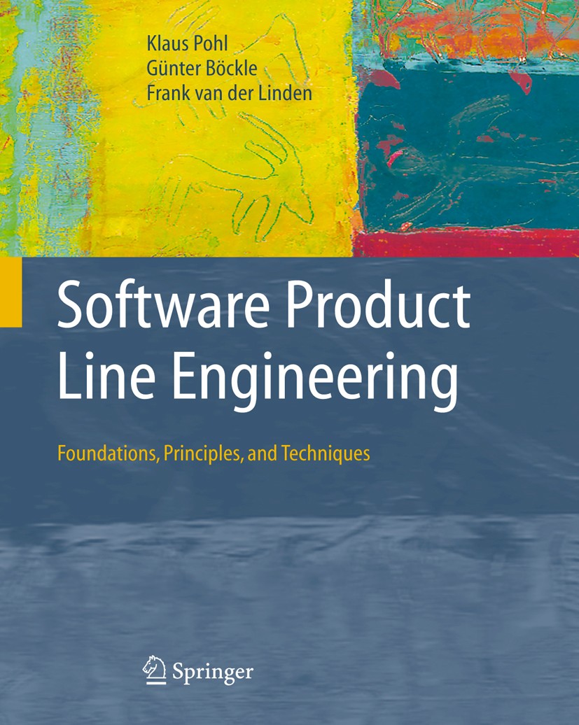 Titlebook: Software Product Line Engineering; Foundations, Princip Klaus Pohl,Günter Böckle,Frank Linden Textbook 2005 Springer-Verlag Berlin Heidelbe Titlebook: Software Product Line Engineering; Foundations, Princip Klaus Pohl,Günter Böckle,Frank Linden Textbook 2005 Springer-Verlag Berlin Heidelbe