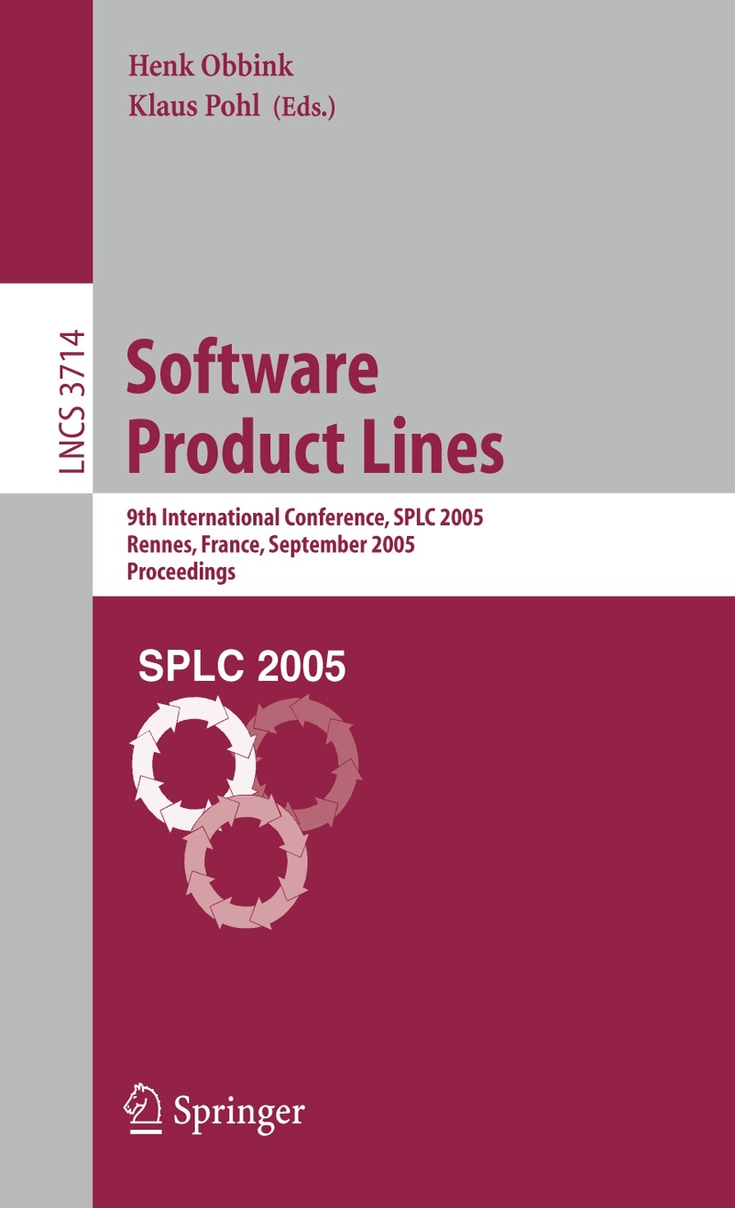 Titlebook: Software Product Lines; 9th International Co Henk Obbink,Klaus Pohl Conference proceedings 2005 Springer-Verlag Berlin Heidelberg 2005 arch Titlebook: Software Product Lines; 9th International Co Henk Obbink,Klaus Pohl Conference proceedings 2005 Springer-Verlag Berlin Heidelberg 2005 arch