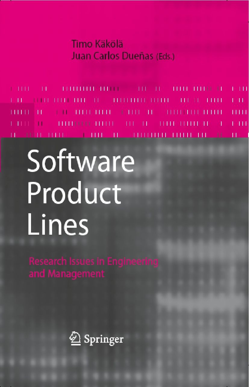 Titlebook: Software Product Lines; Research Issues in E Timo Käköla,Juan Carlos Duenas Book 2006 Springer-Verlag Berlin Heidelberg 2006 Software Famil Titlebook: Software Product Lines; Research Issues in E Timo Käköla,Juan Carlos Duenas Book 2006 Springer-Verlag Berlin Heidelberg 2006 Software Famil