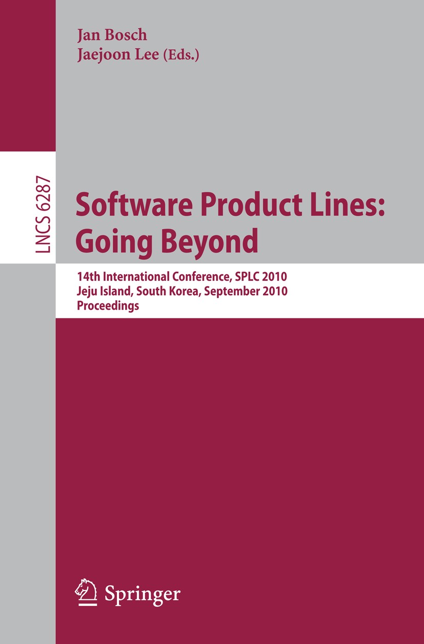 Titlebook: Software Product Lines: Going Beyond; 14th International C Jan Bosch,Jaejoon Lee Conference proceedings 2010 Springer-Verlag Berlin Heidelb Titlebook: Software Product Lines: Going Beyond; 14th International C Jan Bosch,Jaejoon Lee Conference proceedings 2010 Springer-Verlag Berlin Heidelb
