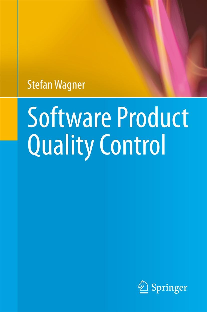 Titlebook: Software Product Quality Control; Stefan Wagner Book 2013 The Editor(s) (if applicable) and The Author(s), under exclusive license to Spri Titlebook: Software Product Quality Control; Stefan Wagner Book 2013 The Editor(s) (if applicable) and The Author(s), under exclusive license to Spri